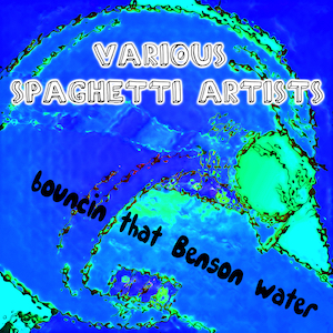 Various Spaghetti Artists - bouncin that Benson water