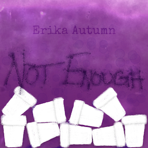 Not Enough (In My Cup)